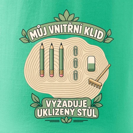 Můj vnitřní klid vyžaduje uklizený stůl