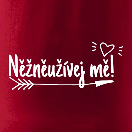 Něžněužívej mě!