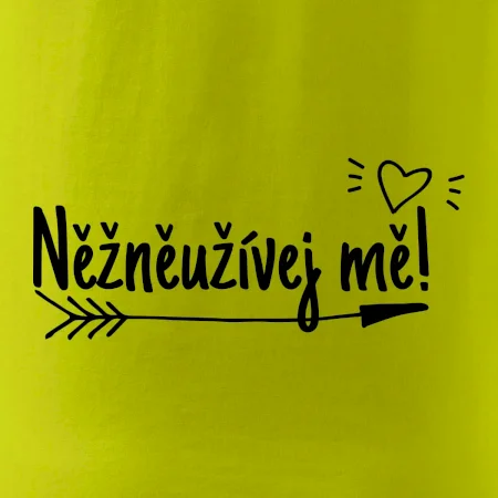 Něžněužívej mě!