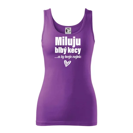 Miluju blbý kecy