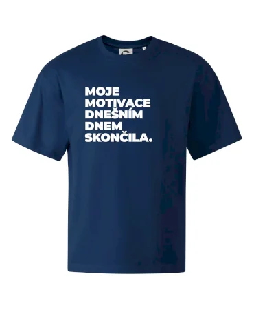 MOJE MOTIVACE DNEŠNÍM DNEM SKONČILA.