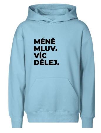 MÉNĚ MLUV. VÍC DĚLEJ.