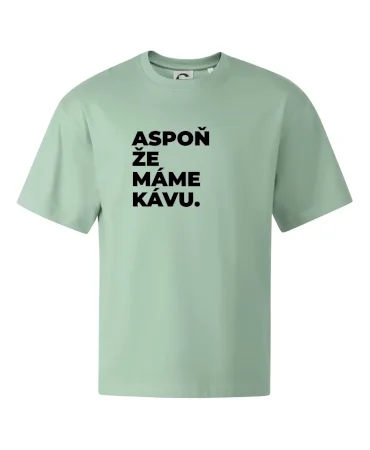 ASPOŇ ŽE MÁME KÁVU.