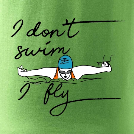 I don't swim i fly
