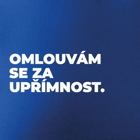 OMLOUVÁM SE ZA UPŘÍMNOST.