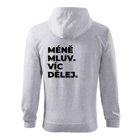 MÉNĚ MLUV. VÍC DĚLEJ.