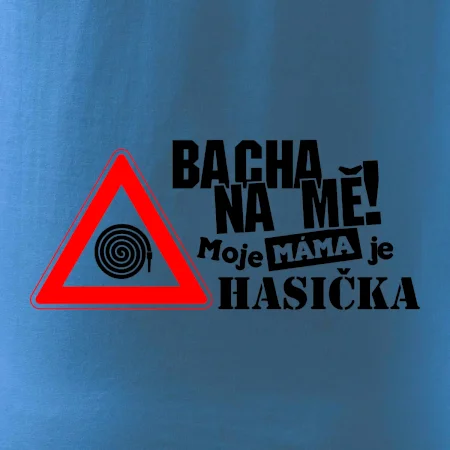 Bacha na mě! Moje máma je hasička