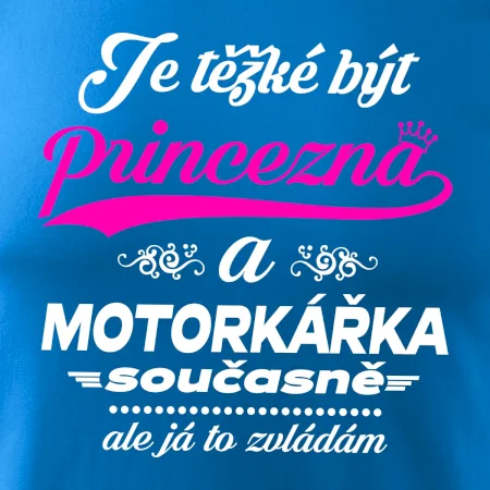 Je těžké být princezna - motorkářka