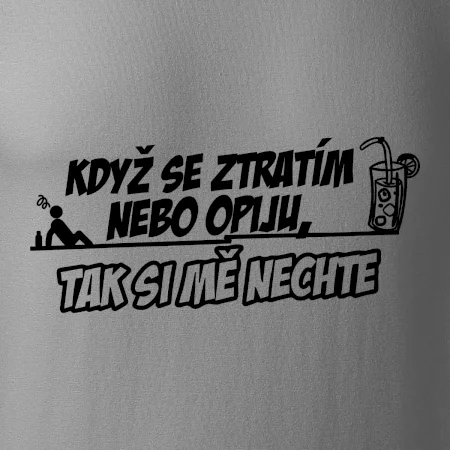 Když se ztratím nebo opiju, tak si mě nechte