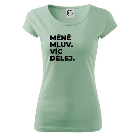 MÉNĚ MLUV. VÍC DĚLEJ.