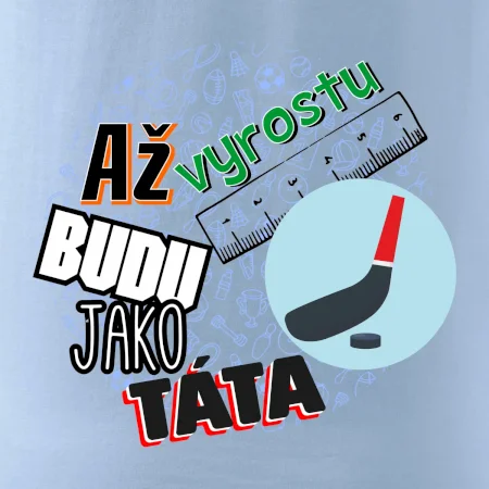 Až vyrostu budu jako táta - Hokejová hokejka