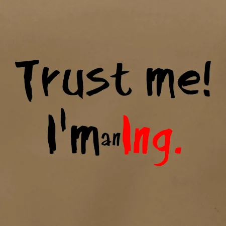 Trust me I´m an Ing. / Věř mi jsem Ing.