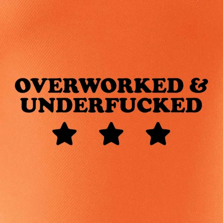 Overworked and Underfucked