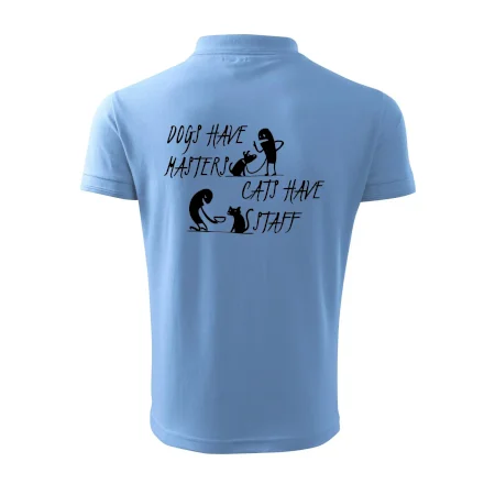 Dogs have masters, cats have staff