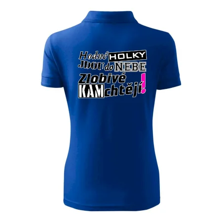 Hodné holky jdou do nebe, zlobivé kam chtějí!