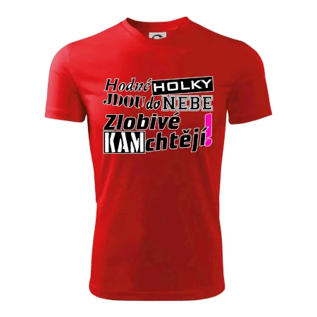 Hodné holky jdou do nebe, zlobivé kam chtějí!