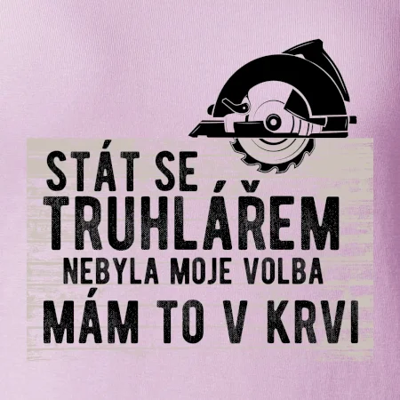 Stát se truhlářem nebyla moje volba