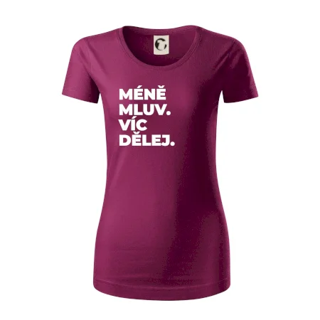 MÉNĚ MLUV. VÍC DĚLEJ.