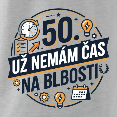 50 Nemám čas na blbosti