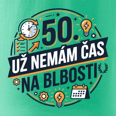 50 Nemám čas na blbosti
