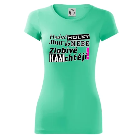Hodné holky jdou do nebe, zlobivé kam chtějí!