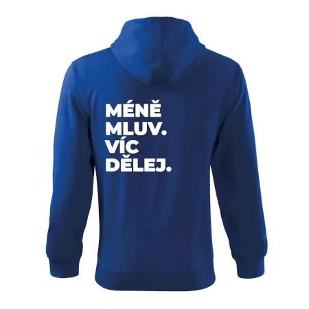 MÉNĚ MLUV. VÍC DĚLEJ.