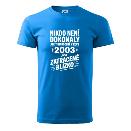 Nikdo není dokonalý ale ti narození v roce 2003 jsou zatraceně blízko