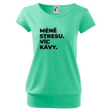 MÉNĚ STRESU.VÍC KÁVY.