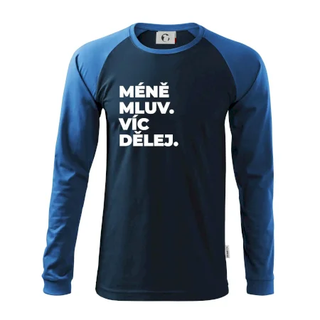 MÉNĚ MLUV. VÍC DĚLEJ.