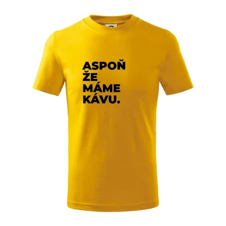 ASPOŇ ŽE MÁME KÁVU.
