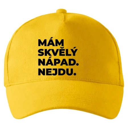 MÁM SKVĚLÝ NÁPAD. NEJDU.