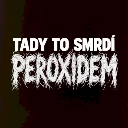 Tady to smrdí peroxidem