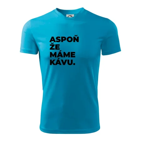 ASPOŇ ŽE MÁME KÁVU.