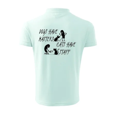 Dogs have masters, cats have staff