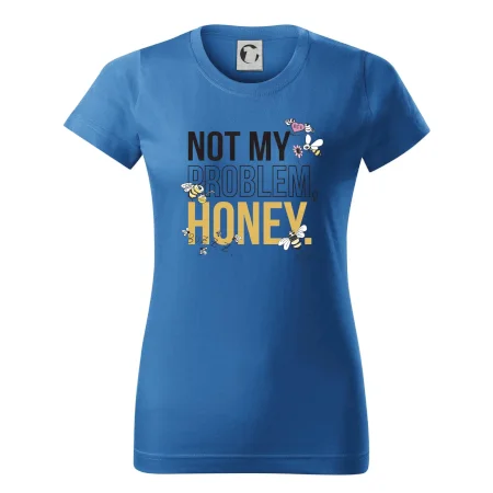 Not my problem, honey