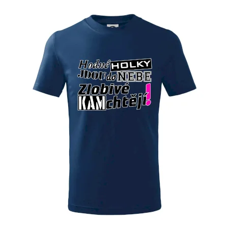 Hodné holky jdou do nebe, zlobivé kam chtějí!