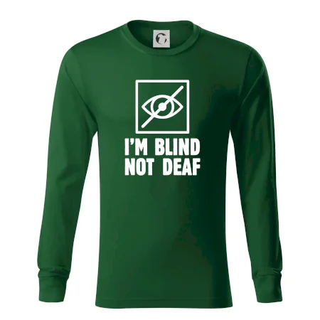 I'm blind not deaf