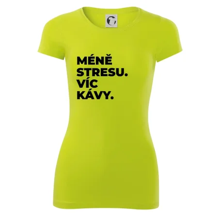 MÉNĚ STRESU.VÍC KÁVY.