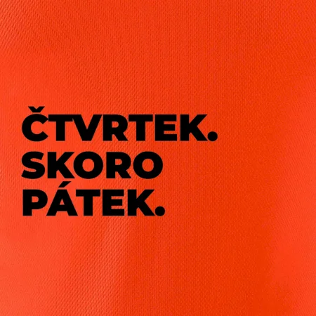 ČTVRTEK. SKORO PÁTEK.