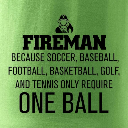 Fireman  beacause one ball