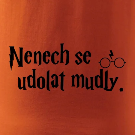 Nenech se udolat mudly