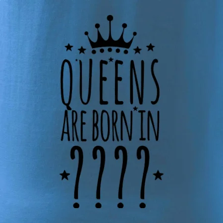 Queens are born in (vlastní měsíc narození)