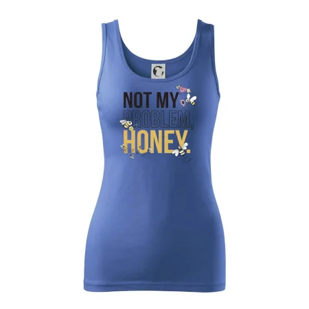 Not my problem, honey