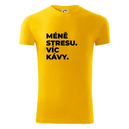 MÉNĚ STRESU.VÍC KÁVY.