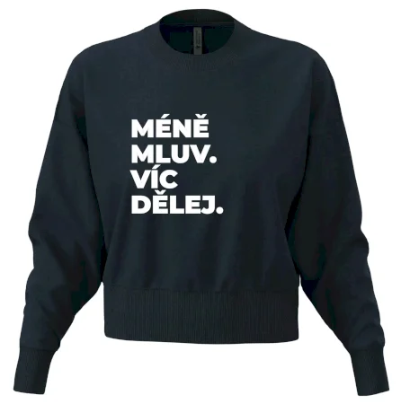 MÉNĚ MLUV. VÍC DĚLEJ.