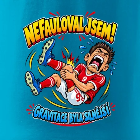 Nefauloval jsem gravitace byla silnější