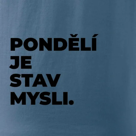 PONDĚLÍ JE STAV MYSLI.