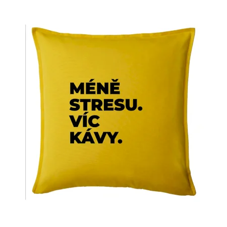 MÉNĚ STRESU.VÍC KÁVY.