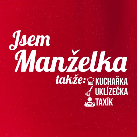 Jsem manželka-uklizečka-kuchařka-taxík