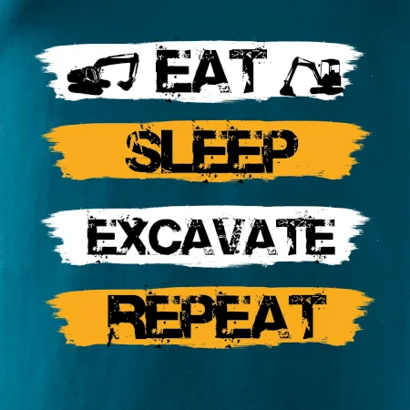 Eat Sleep Excavate Repeat